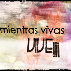 !Mientras Vivas…Vive!!!